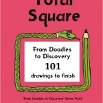 Total Square: From doodles to discovery – 101 drawings to finish (Vol 2)