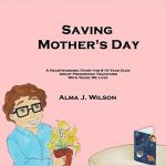 Saving Mother’s Day by Alma J. Wilson