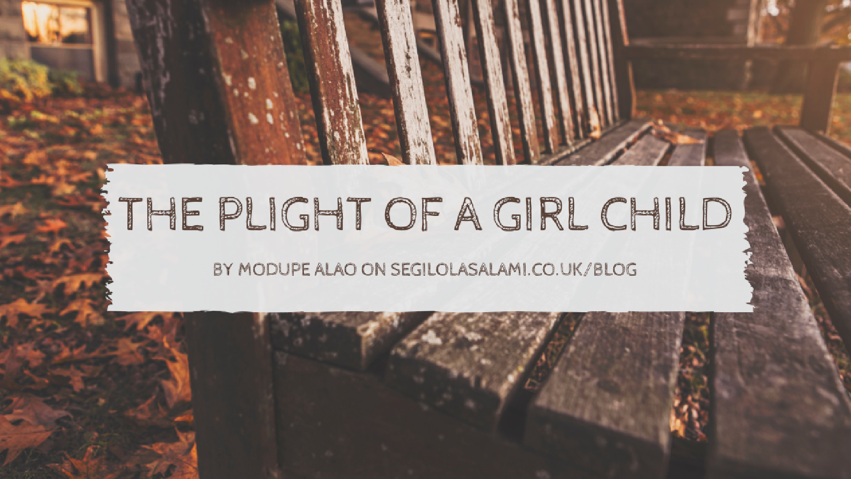 the plight of a girl child in a developing country by modupe alao on segilola salami blog