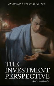 The Investment Perspective: A new and intriguing perspective on the ancient story of the parable of the talents.