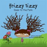 Frizzy Tizzy Goes to the Park by Wendy Hinbest