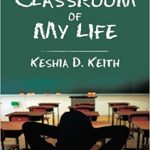 Sunday Snippets: memoir The Classroom Of My Life by Keshia D. Keith