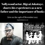 Nollywood actor, Bigvai Jokotoye, shares his experiences as a new father and the importance of books