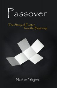 Sunday Snippet: Passover: The Story of Easter from the Beginning by Nathan Slegers