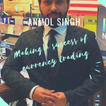 Anmol Singh Making a success of currency trading