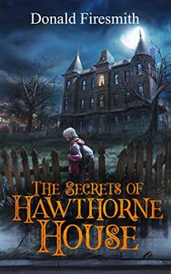 book cover art blog post picture book preview The Secrets of Hawthorne House by Donald Firesmith