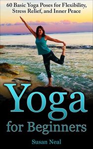 blog post banner Sunday Snippet: Yoga for Beginners: 60 Basic Yoga Poses for Flexibility, Stress Relief, and Inner Peace by Susan Neal