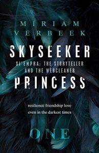 blog post cover art image book cover Skyseeker Princess (Si'Empra: The Storyteller and the Webcleaner Book 1) by Miriam Verbeek