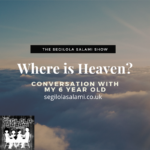 Where is heaven? Conversation with my 6 year old